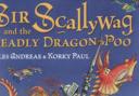 Sir Scallywag and the Deadly Dragon Poo by Giles Andreae